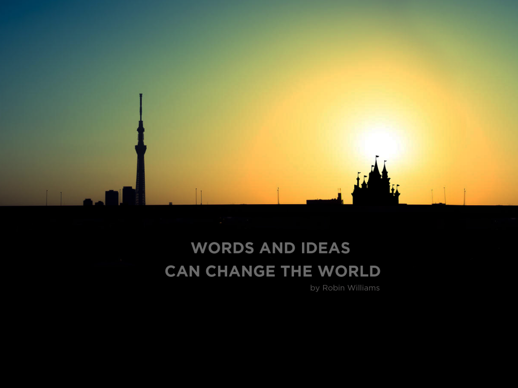 Words and Ideas can change the world